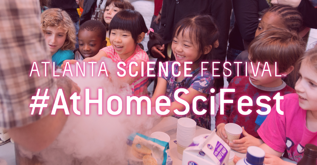 Atlanta Science Festival #AtHomeSciFest