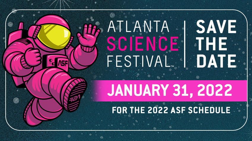Save the Date for the Atlanta Science Festival: Jan 31, 2022