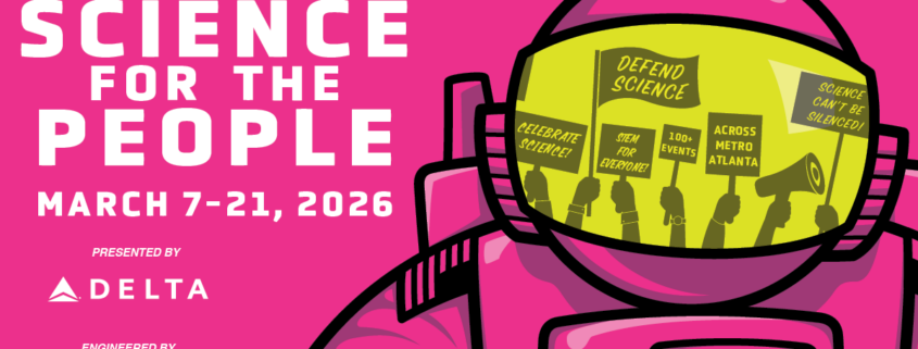 Atlanta Science Festival: Science for the People | March 7–21, 2026 | Presented by Delta | Engineered by Science ATL